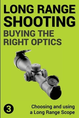 Precision Long Range Shooting And Hunting: Choosing and using a Long Range Rifle Scope Paperback Createspace Independent Publishing Platform