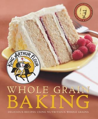 Cookbook cover for King Arthur Flour Whole Grain Baking with images of whole grain bread and baked goods on the cover.