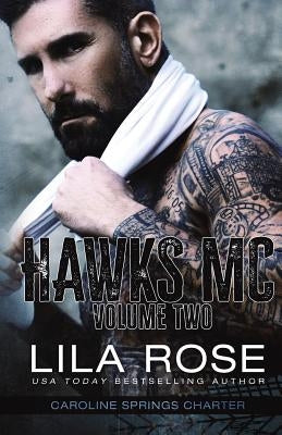 Hawks MC: Caroline Springs Charter- Volume #2 by Rose, Lila