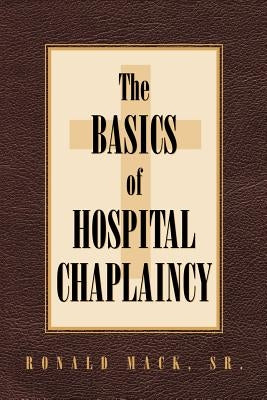 The Basics of Hospital Chaplaincy Paperback Xulon Press