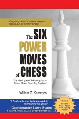 The Six Power Moves of Chess, 3rd Edition: The Missing Key to Finding Good Chess Moves From Any Position! Paperback Lingo Arts