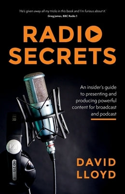 Radio Secrets: An insider's guide to presenting and producing powerful content for broadcast and podcast Paperback Rethink Press