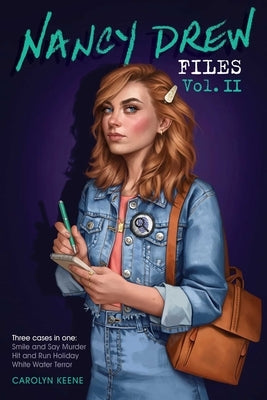 Nancy Drew Files Vol. II: Smile and Say Murder; Hit and Run Holiday; White Water Terror Simon Pulse