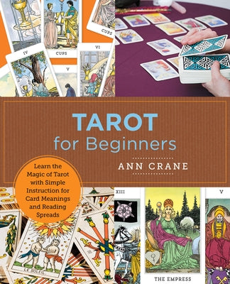 Tarot for Beginners: Learn the Magic of Tarot with Simple Instruction for Card Meanings and Reading Spreads by Crane, Ann