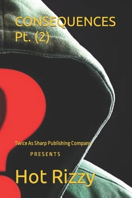 CONSEQUENCES Pt. (2) Paperback Independently Published