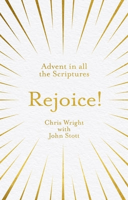 Rejoice!: Advent in All the Scriptures by Wright, Chris