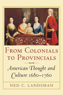 From Colonials to Provincials: American Thought and Culture 1680-1760 Paperback Cornell University Press