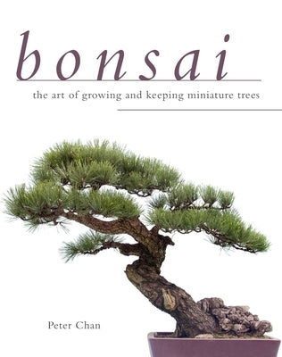 Bonsai: The Art of Growing and Keeping Miniature Trees Paperback Skyhorse Publishing