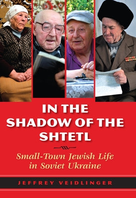 In the Shadow of the Shtetl: Small-Town Jewish Life in Soviet Ukraine Paperback Indiana University Press