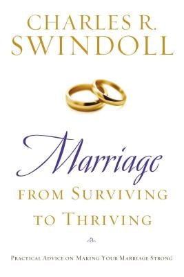 Marriage: From Surviving to Thriving: Practical Advice on Making Your Marriage Stronger Thomas Nelson