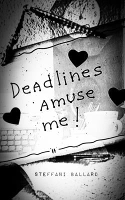 Deadlines Amuse Me! Paperback Libresco Feeds Private Limited