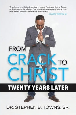 From Crack to Christ: Twenty Years Later by Towns, Stephen B.