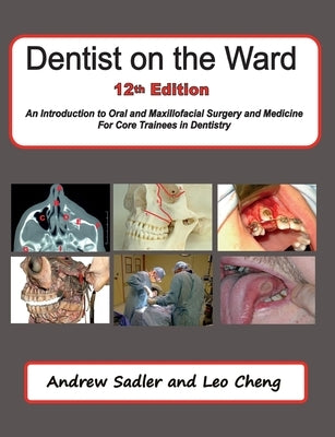 Dentist on the Ward 12th Edition: An Introduction to Oral and Maxillofacial Surgery and Medicine for Core Trainees in Dentistry Sorejaw