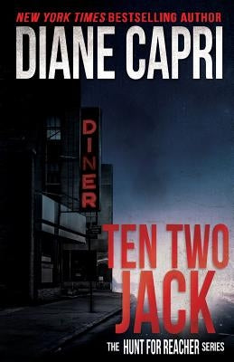 Ten Two Jack: The Hunt For Jack Reacher Series by Capri, Diane