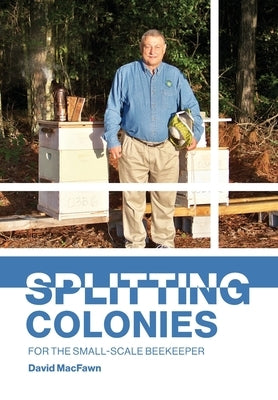 Splitting Colonies for the Small-Scale Beekeeper Paperback Northern Bee Books