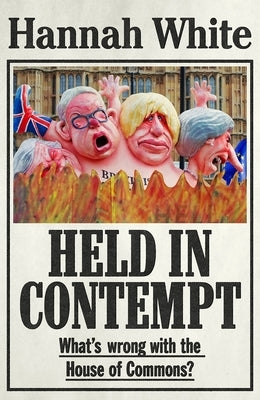 Held in Contempt: What's Wrong with the House of Commons? Paperback Manchester University Press