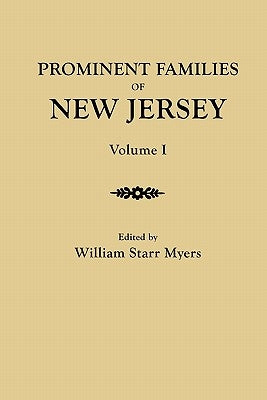 Prominent Families of New Jersey. in Two Volumes. Volume I by Myers, William Starr