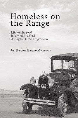 Homeless on the Range: Life on the Road in a Model A Ford Paperback Createspace Independent Publishing Platform