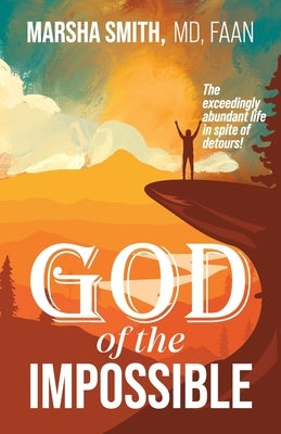 God of the Impossible: The exceedingly abundant life in spite of detours! Paperback Kudu Publishing