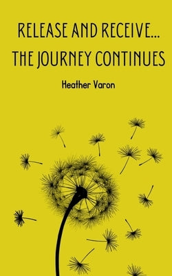 Release and Receive...The Journey Continues Paperback Libresco Feeds Private Limited