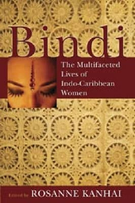 Bindi: The Multifaceted Lives of Indo-Caribbean Women Paperback University of the West Indies Press