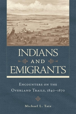 Indians and Emigrants: Encounters on the Overland Trails Paperback University of Oklahoma Press