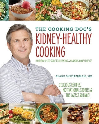 The Cooking Doc's Kidney-Healthy Cooking Paperback Cooking Doc, LLC