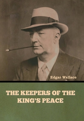 The Keepers of the King's Peace by Wallace, Edgar