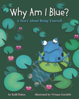 Why Am I Blue?: A Story about Being Yourself by Dakos, Kalli