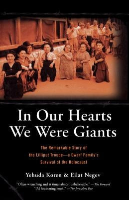 In Our Hearts We Were Giants: The Remarkable Story of the Lilliput Troupe-A Dwarf Family's Survival of the Holocaust Paperback Da Capo Press