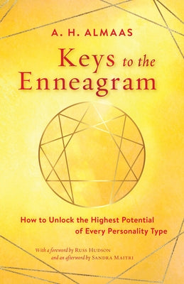 Keys to the Enneagram: How to Unlock the Highest Potential of Every Personality Type by Almaas, A. H.