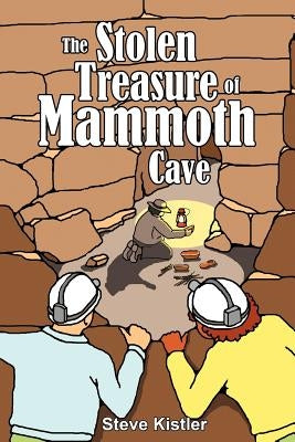 The Stolen Treasure of Mammoth Cave by Kistler, Steve