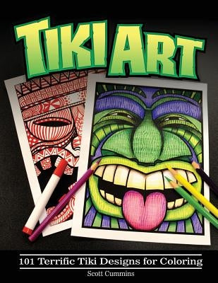 Tiki Art: 101 Terrific Tiki Designs for Coloring by Cummins, Scott C.