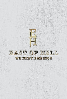 East of Hell by Emerson, Whiskey