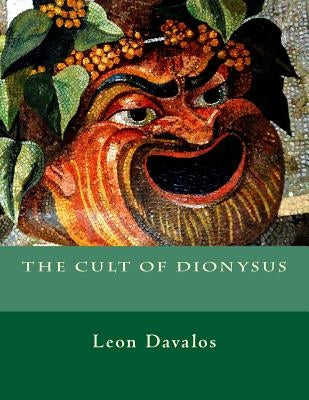 The Cult of Dionysus by Davalos, Leon