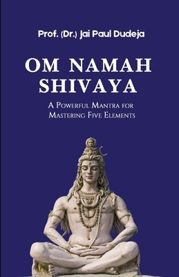 Paperback book titled "Om Namah Shivaya: A Powerful Mantra for Mastering Five Elements" with a colorful cover design.