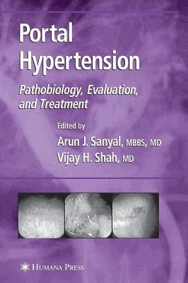 Portal Hypertension: Pathobiology, Evaluation, and Treatment by Sanyal, Arun J.