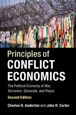 Principles of Conflict Economics: The Political Economy of War, Terrorism, Genocide, and Peace Paperback Cambridge University Press