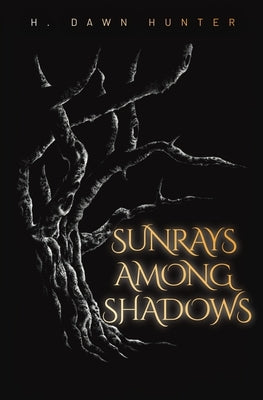 Sunrays Among Shadows Paperback H. Dawn Hunter