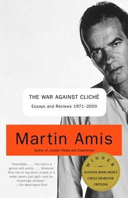 The War Against Cliche: Essays and Reviews 1971-2000 by Amis, Martin