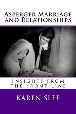 Asperger Marriage and Relationships: Insights from the Front Line by Slee, David