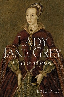 Lady Jane Grey: A Tudor Mystery by Ives, Eric