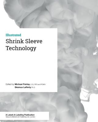 Shrink Sleeve Technology Paperback Tarsus Exhibitions and Publishing Ltd.