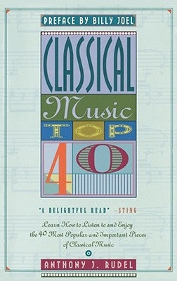 Classical Music Top 40 by Rudel, Anthony J.