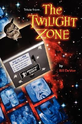 Trivia from the Twilight Zone by Devoe, Bill