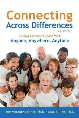 Connecting Across Differences: Finding Common Ground with Anyone, Anywhere, Anytime by Connor, Jane Marantz
