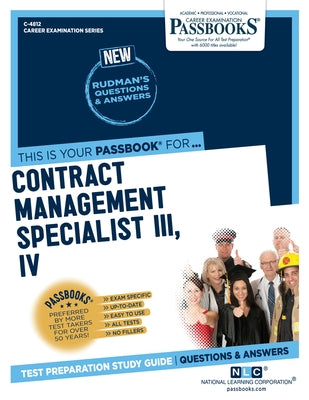 Contract Management Specialist III, IV (C-4812): Passbooks Study Guide Volume 4812 by National Learning Corporation