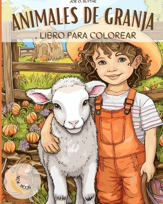 Animales de Granja Libro para colorear: En la granja: Un viaje lleno de color con 50 animales encantadores y mucho más by Blythe, Joe O.