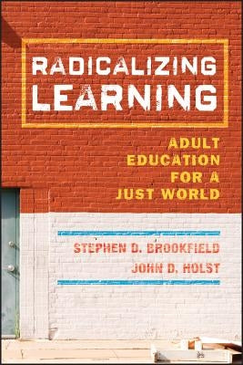 Radicalizing Learning by Brookfield, Stephen D.