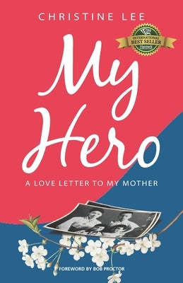 My Hero: A love letter to my mother by Lee, Christine